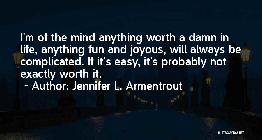 If It's Easy It's Not Worth Quotes By Jennifer L. Armentrout