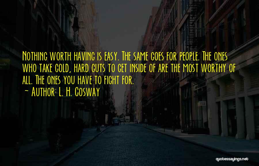 If It's Easy It's Not Worth Quotes By L. H. Cosway