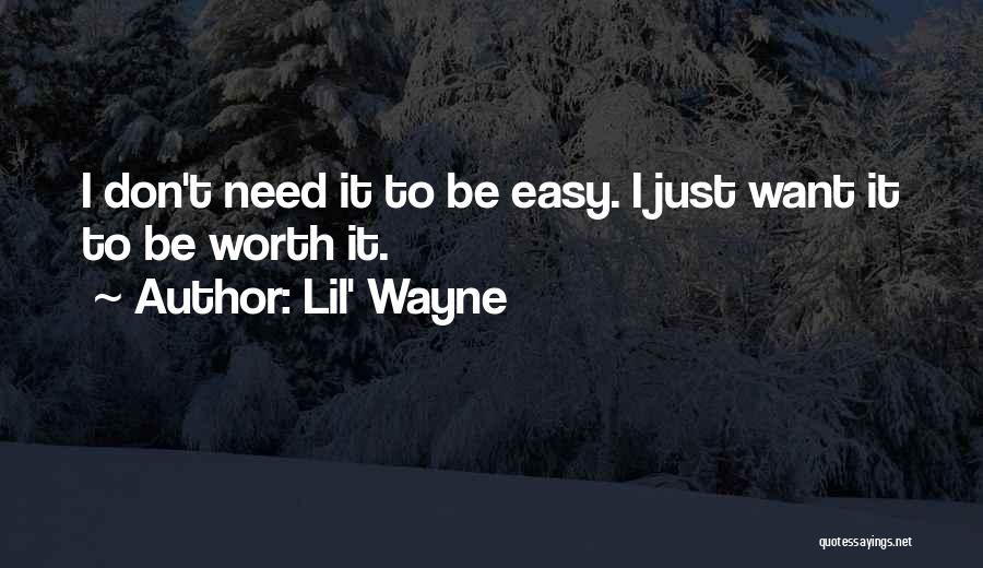If It's Easy It's Not Worth Quotes By Lil' Wayne