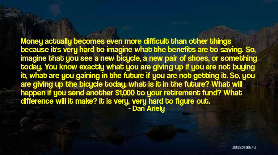 If It's Hard Quotes By Dan Ariely