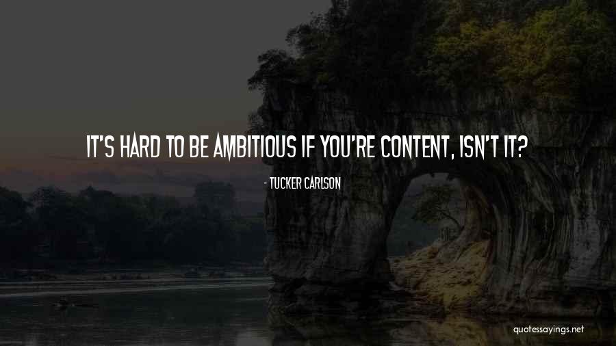 If It's Hard Quotes By Tucker Carlson If It's Hard Quotes By Tucker Carlson