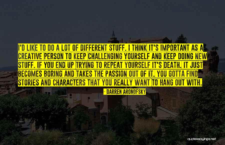If It's Important Quotes By Darren Aronofsky If It's Important Quotes By Darren Aronofsky