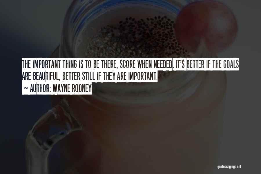 If It's Important Quotes By Wayne Rooney