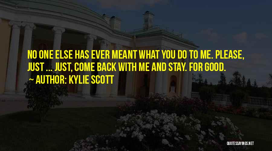 If It's Meant To Be It Will Come Back Quotes By Kylie Scott