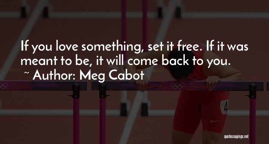 If It's Meant To Be It Will Come Back Quotes By Meg Cabot