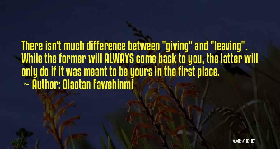 If It's Meant To Be It Will Come Back Quotes By Olaotan Fawehinmi