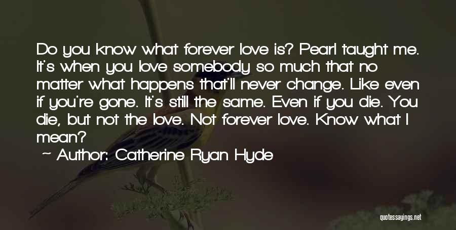 If It's Not Forever It's Not Love Quotes By Catherine Ryan Hyde