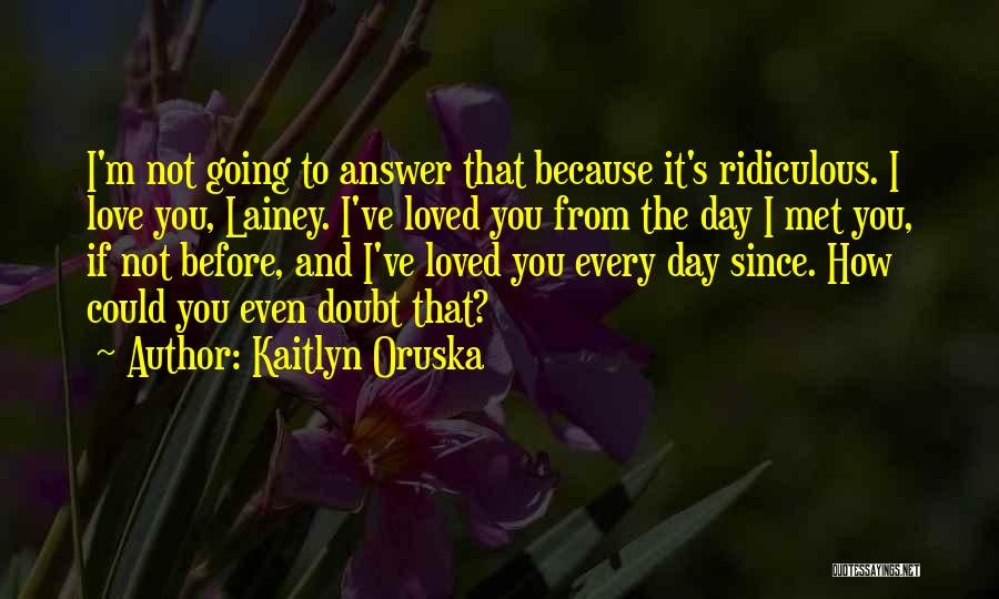 If It's Not Forever It's Not Love Quotes By Kaitlyn Oruska