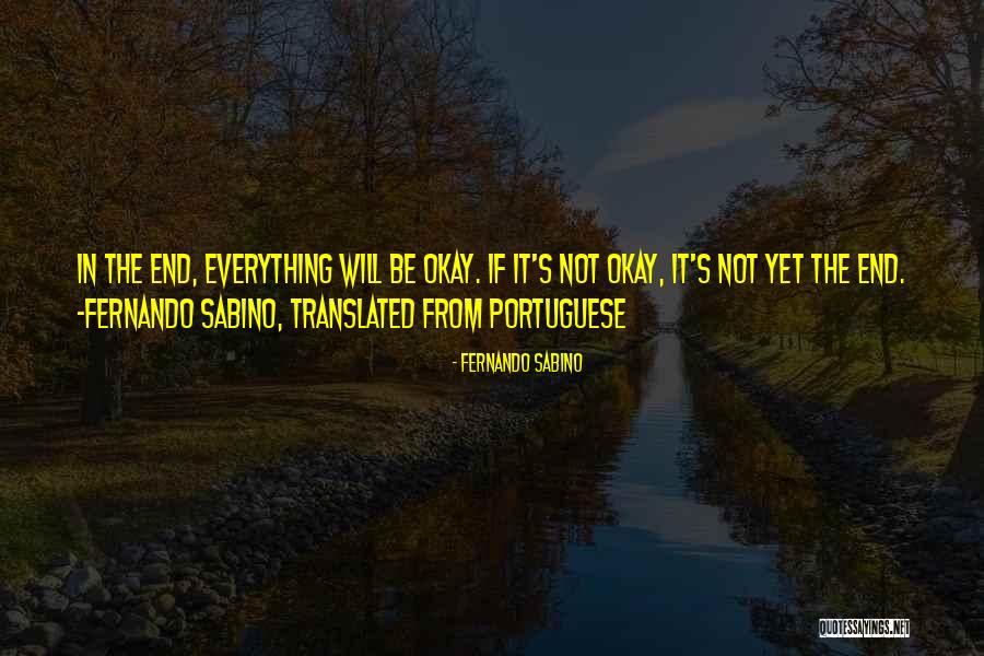 If It's Not Okay It's Not The End Quotes By Fernando Sabino If It's Not Okay It's Not The End Quotes By Fernando Sabino