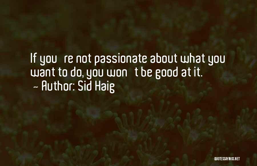 If It's Not Passionate Quotes By Sid Haig