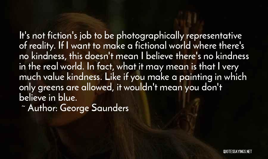 If It's Not Real Quotes By George Saunders