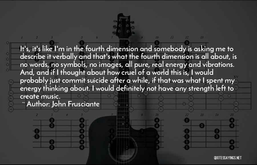 If It's Not Real Quotes By John Frusciante