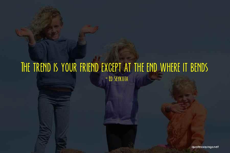 If Its Not The End Its Not Over Quotes By Ed Seykota If Its Not The End Its Not Over Quotes By Ed Seykota