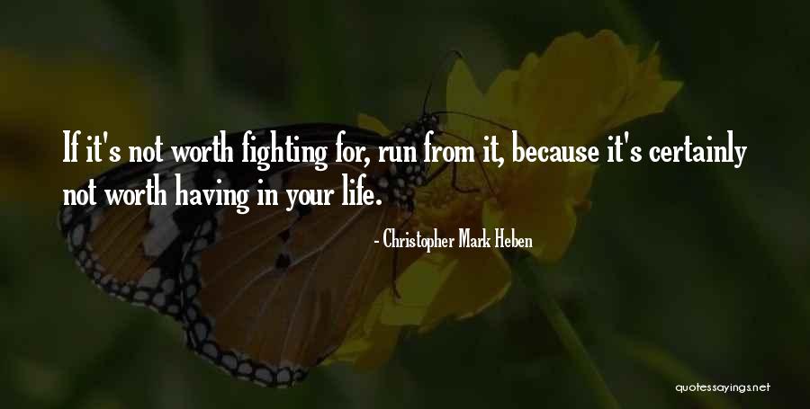 If It's Not Worth Fighting For Quotes By Christopher Mark Heben If It's Not Worth Fighting For Quotes By Christopher Mark Heben