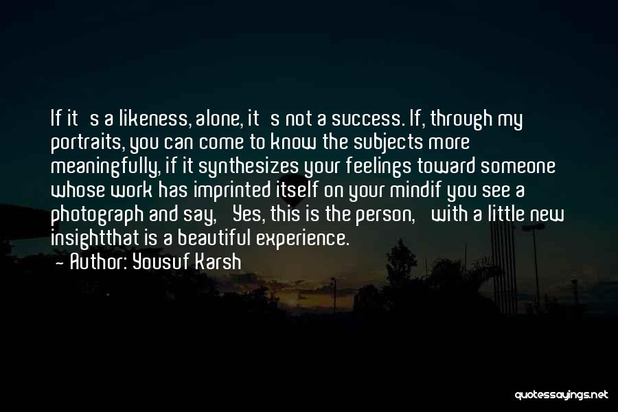 If It's On Your Mind Quotes By Yousuf Karsh