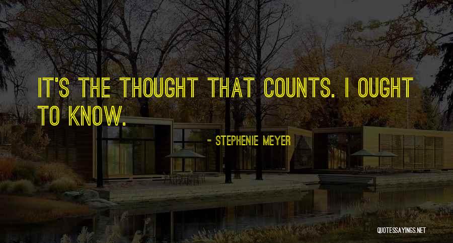 If It's The Thought That Counts Quotes By Stephenie Meyer If It's The Thought That Counts Quotes By Stephenie Meyer