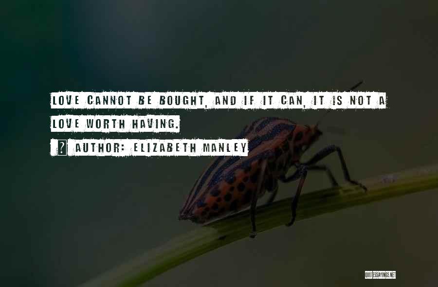If It's Worth Having Quotes By Elizabeth Manley