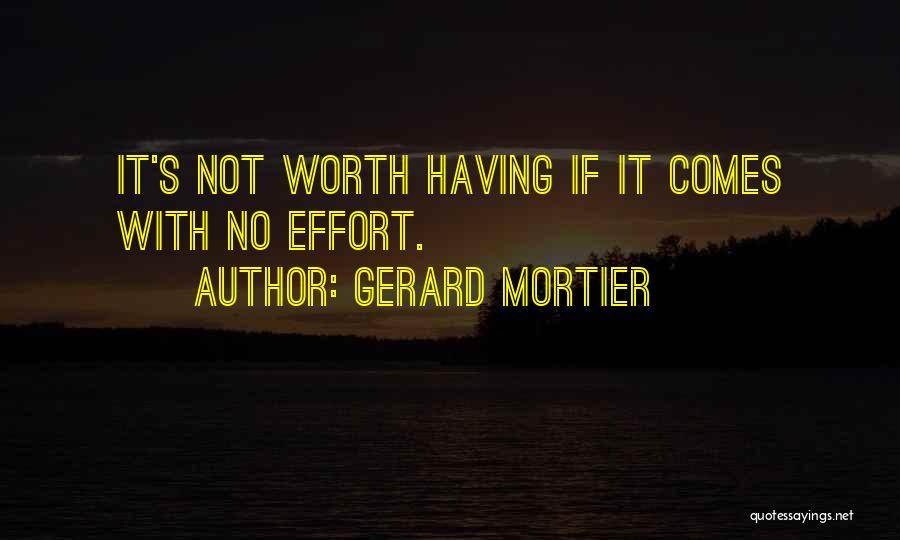 If It's Worth Having Quotes By Gerard Mortier