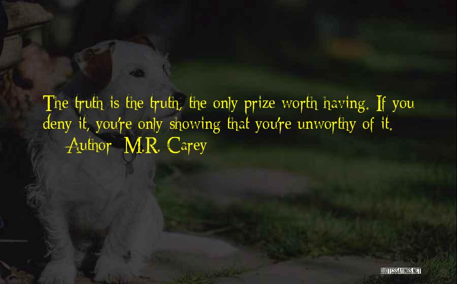 If It's Worth Having Quotes By M.R. Carey