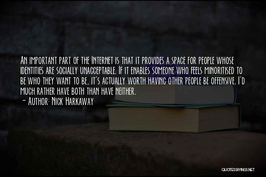 If It's Worth Having Quotes By Nick Harkaway