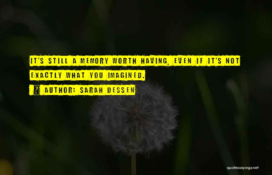 If It's Worth Having Quotes By Sarah Dessen