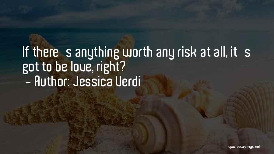 If It's Worth It Love Quotes By Jessica Verdi