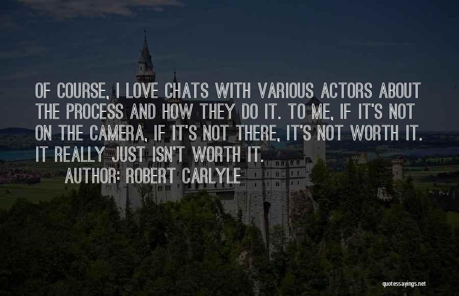 If It's Worth It Love Quotes By Robert Carlyle