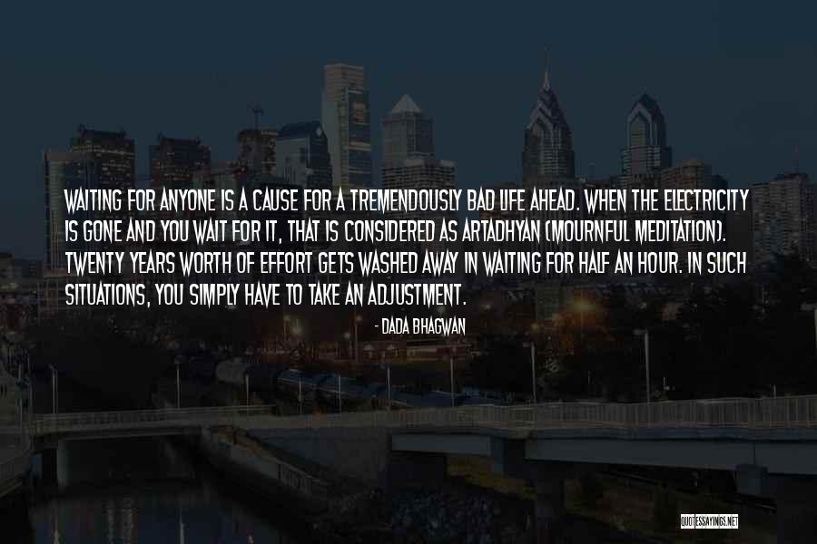 If Its Worth The Wait Quotes By Dada Bhagwan If Its Worth The Wait Quotes By Dada Bhagwan