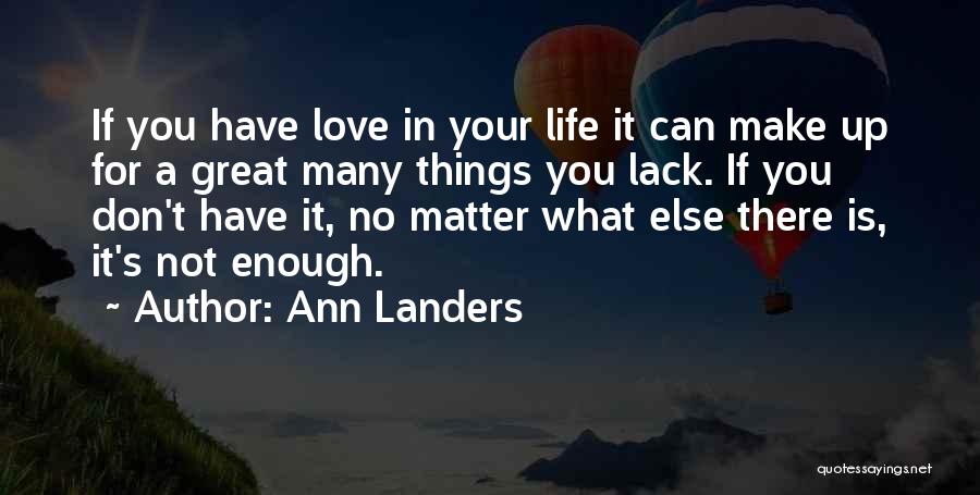 If Life Is What You Make It Quotes By Ann Landers