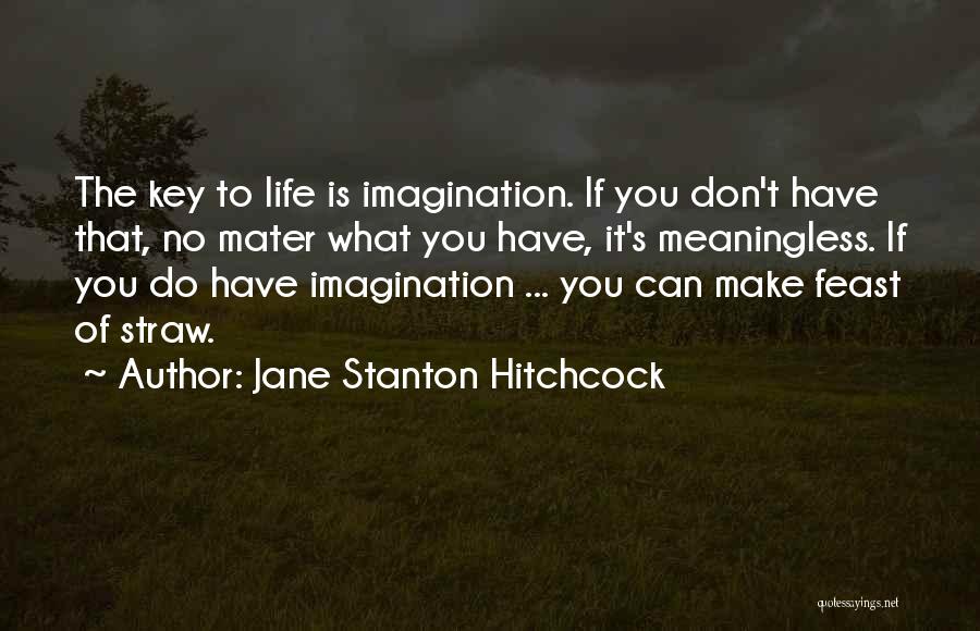 If Life Is What You Make It Quotes By Jane Stanton Hitchcock