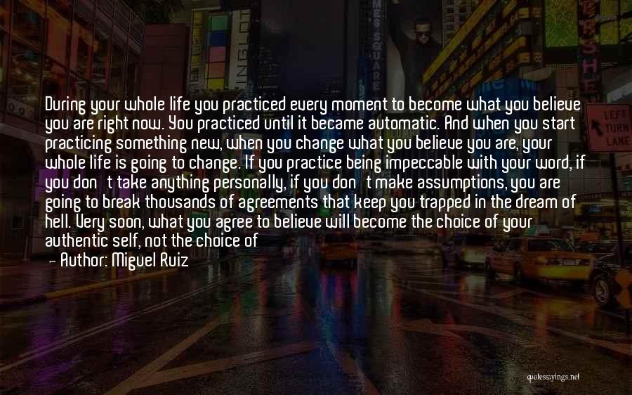 If Life Is What You Make It Quotes By Miguel Ruiz