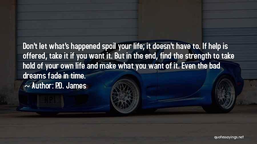 If Life Is What You Make It Quotes By P.D. James