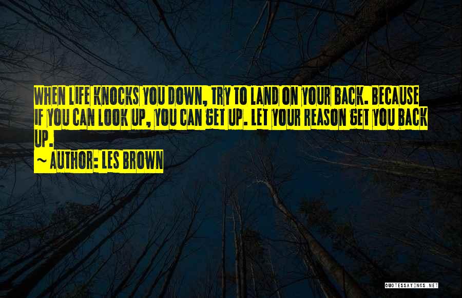 If Life Knocks You Down Quotes By Les Brown