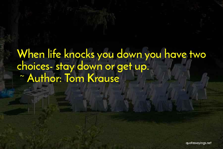 If Life Knocks You Down Quotes By Tom Krause