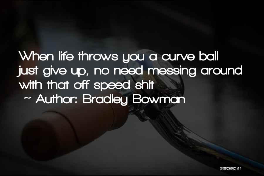 If Life Throws You Quotes By Bradley Bowman