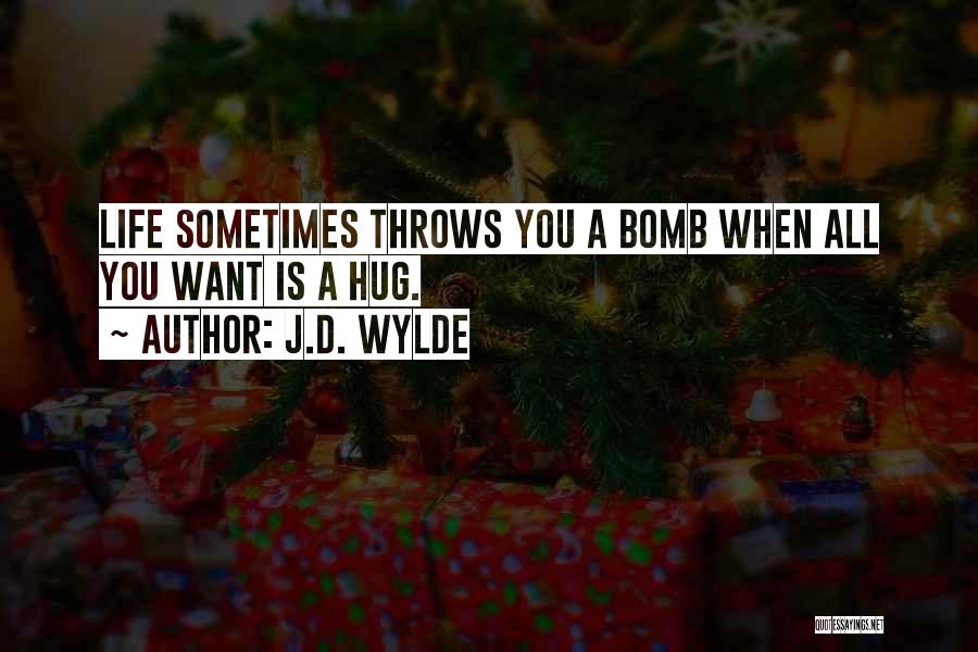 If Life Throws You Quotes By J.D. Wylde