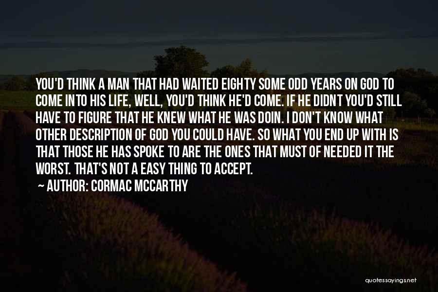 If Life Was Easy Quotes By Cormac McCarthy