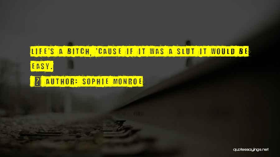If Life Was Easy Quotes By Sophie Monroe