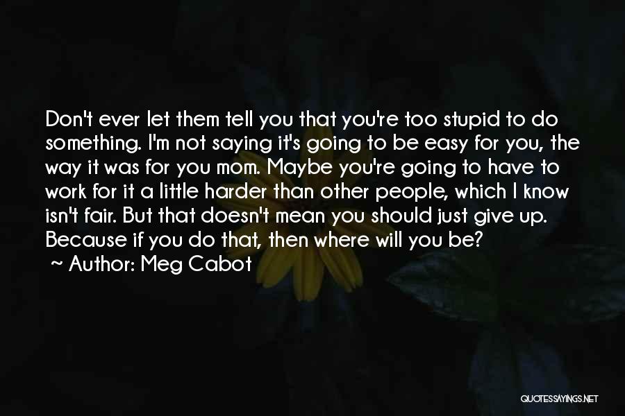 If Life Was Easy Then Quotes By Meg Cabot