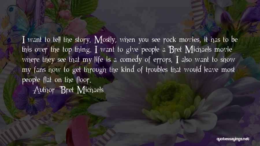If Life Were A Movie Quotes By Bret Michaels