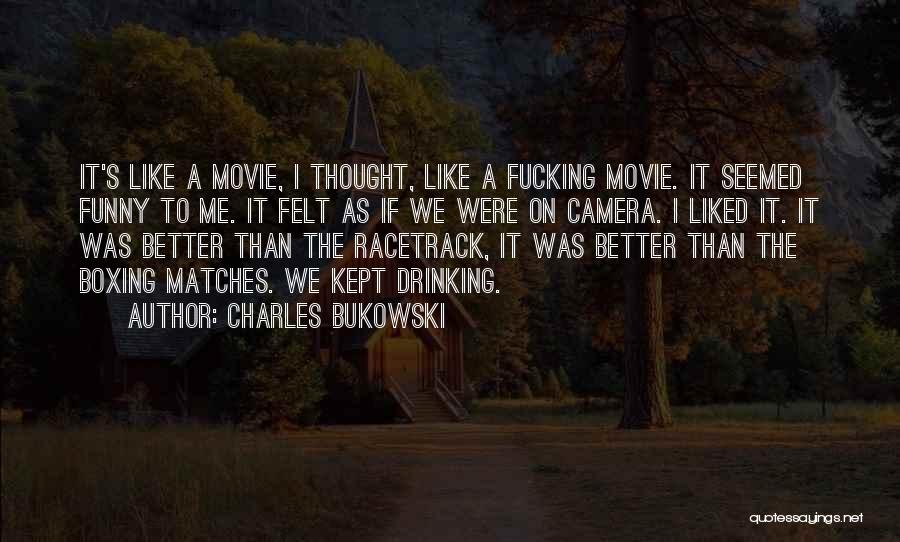 If Life Were A Movie Quotes By Charles Bukowski