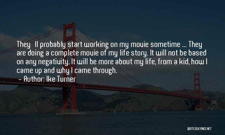 If Life Were A Movie Quotes By Ike Turner