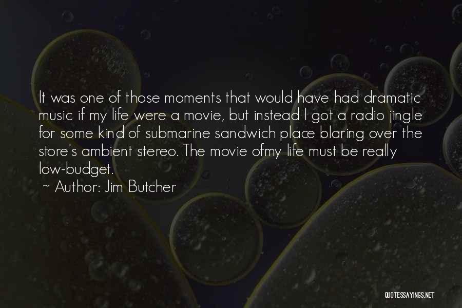 If Life Were A Movie Quotes By Jim Butcher