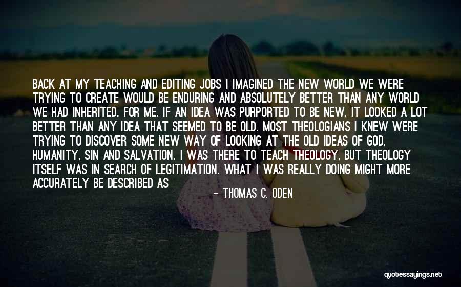 If Life Were Any Better Quotes By Thomas C. Oden If Life Were Any Better Quotes By Thomas C. Oden