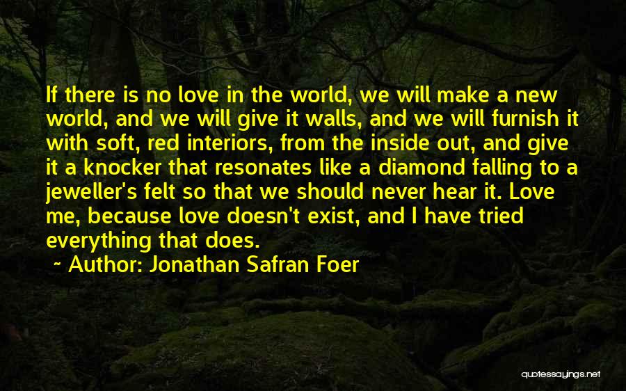 If Love Doesn't Exist Quotes By Jonathan Safran Foer