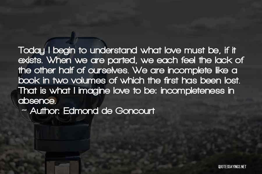 If Love Exists Quotes By Edmond De Goncourt