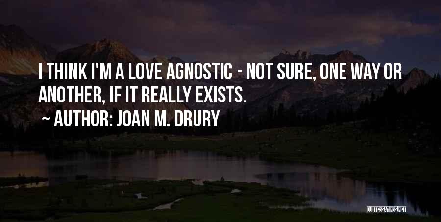 If Love Exists Quotes By Joan M. Drury