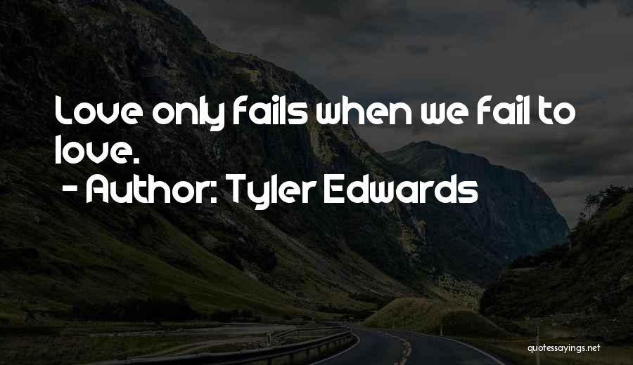 If Love Fails Quotes By Tyler Edwards