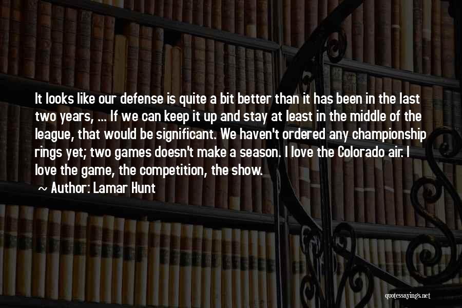 If Love Is A Game Quotes By Lamar Hunt