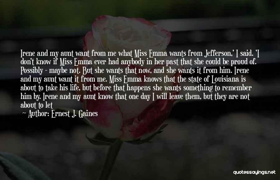 If Man Wants You Quotes By Ernest J. Gaines